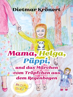 cover image of Mama, Helga, Püppi und das Märchen vom Tröpfchen aus dem Regenbogen